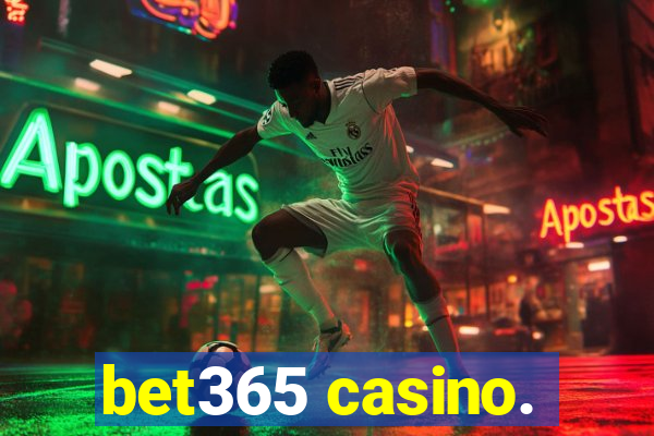 bet365 casino.