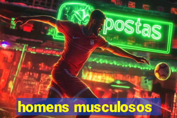 homens musculosos