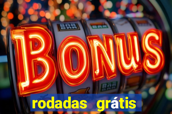 rodadas grátis hoje cassino