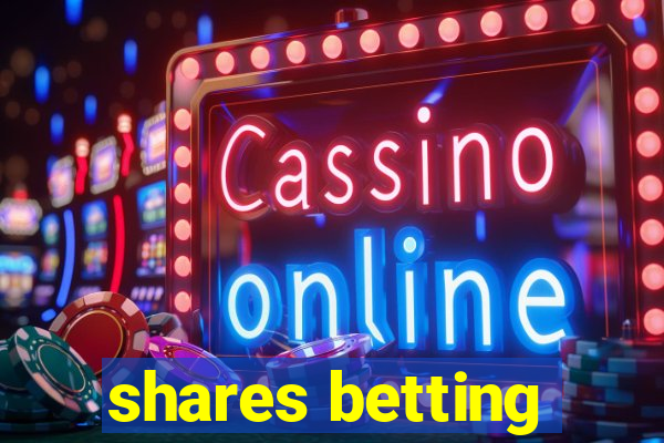 shares betting