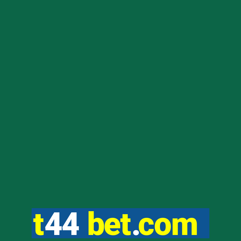 t44 bet.com