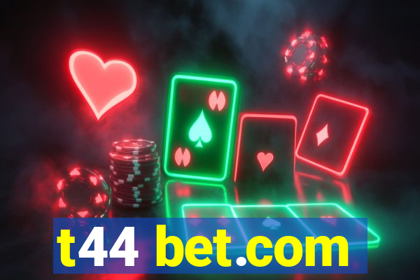 t44 bet.com