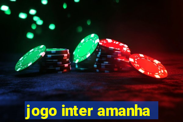 jogo inter amanha