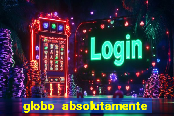 globo absolutamente tudo noticias