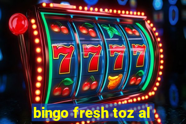 bingo fresh toz al