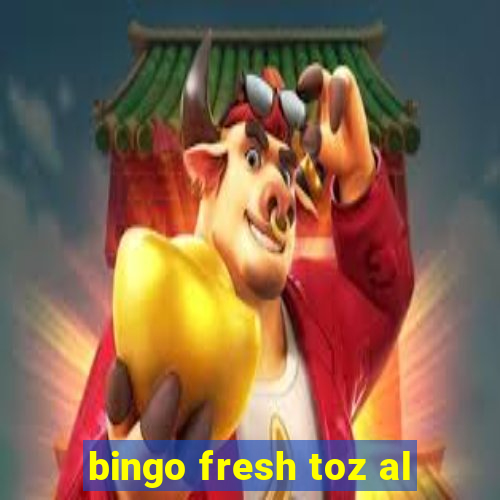 bingo fresh toz al