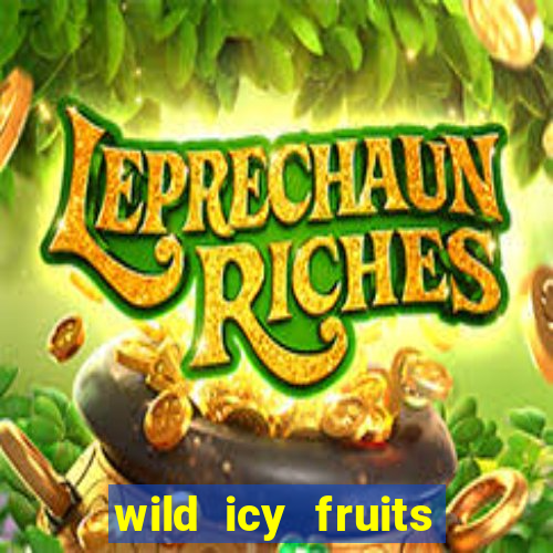 wild icy fruits slot free play