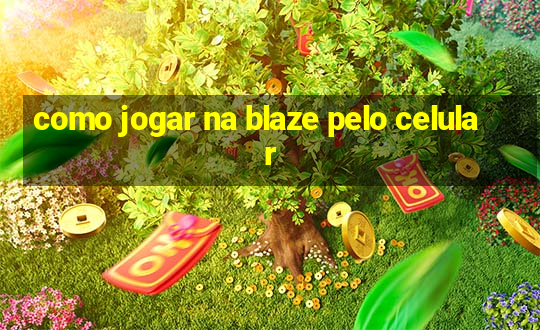 como jogar na blaze pelo celular