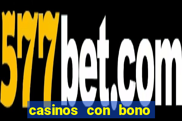 casinos con bono sin deposito