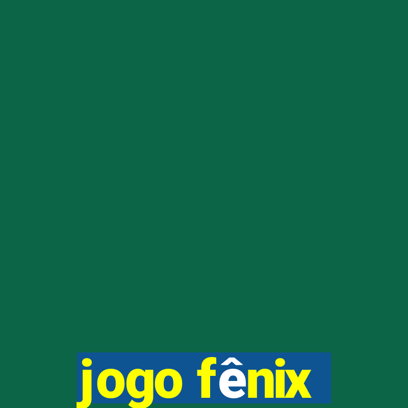 jogo fênix