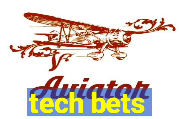 tech bets