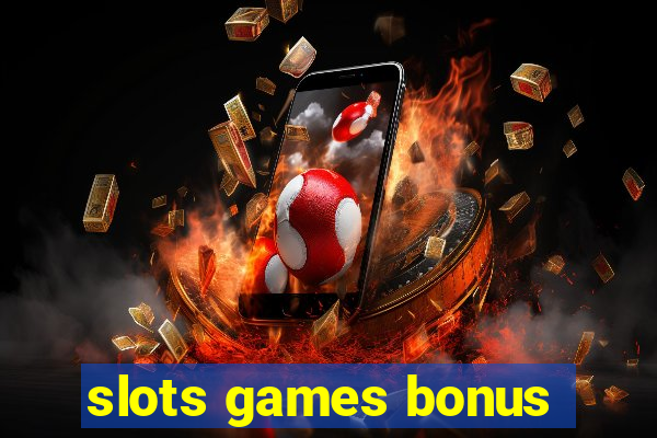 slots games bonus