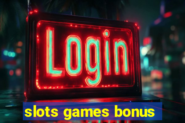 slots games bonus