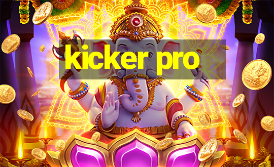 kicker pro