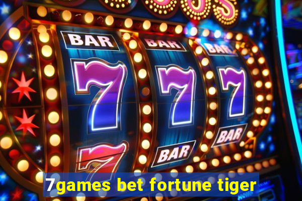 7games bet fortune tiger