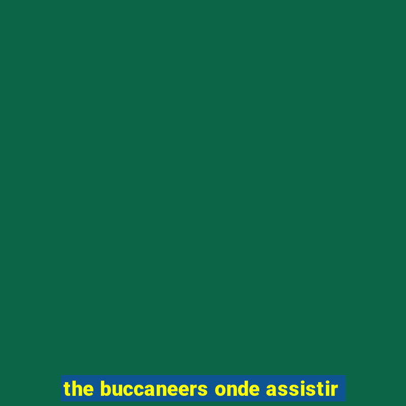 the buccaneers onde assistir