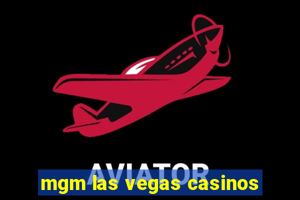 mgm las vegas casinos