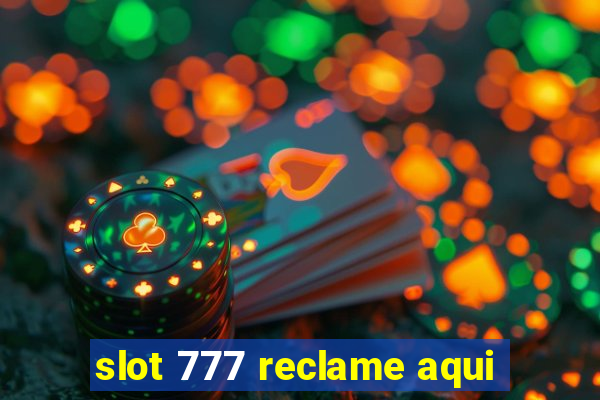 slot 777 reclame aqui