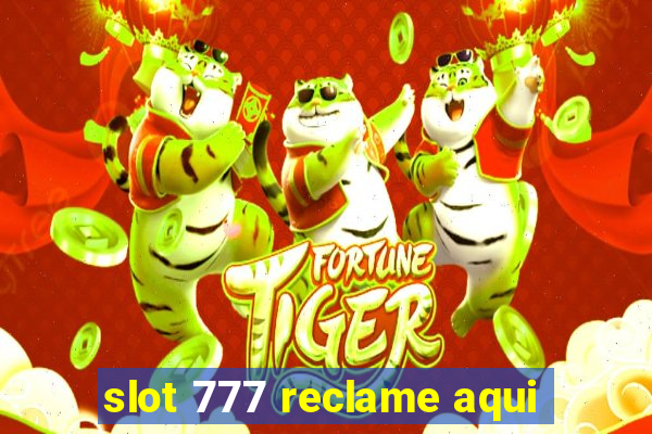 slot 777 reclame aqui