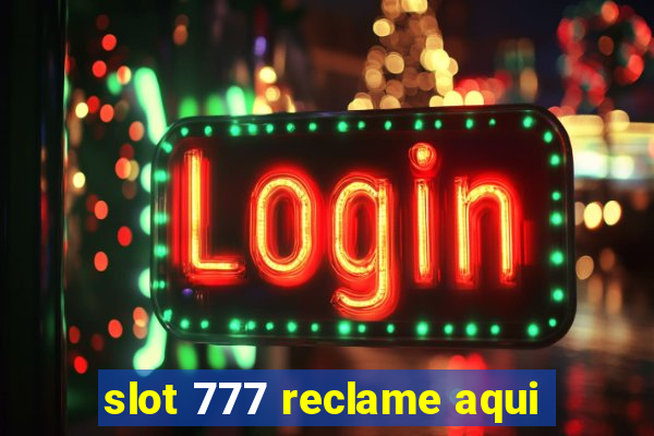 slot 777 reclame aqui