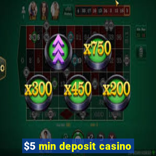 $5 min deposit casino