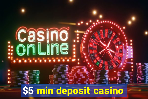 $5 min deposit casino