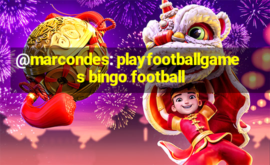 @marcondes: playfootballgames bingo football