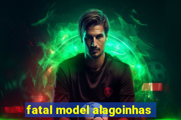 fatal model alagoinhas