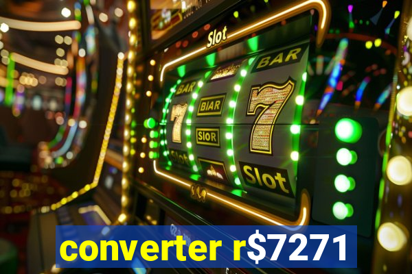 converter r$7271