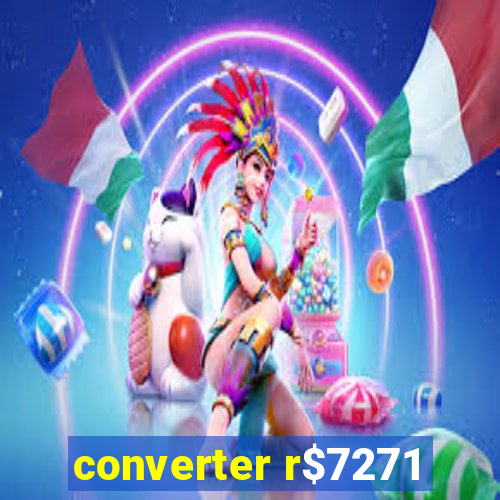 converter r$7271