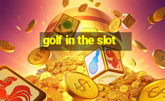 golf in the slot