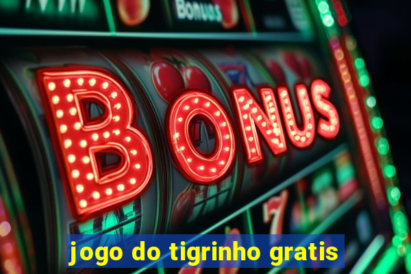 jogo do tigrinho gratis