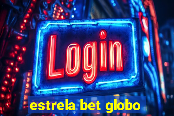 estrela bet globo