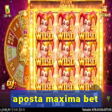 aposta maxima bet