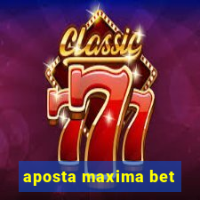 aposta maxima bet