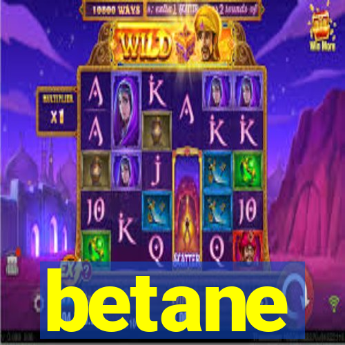 betane