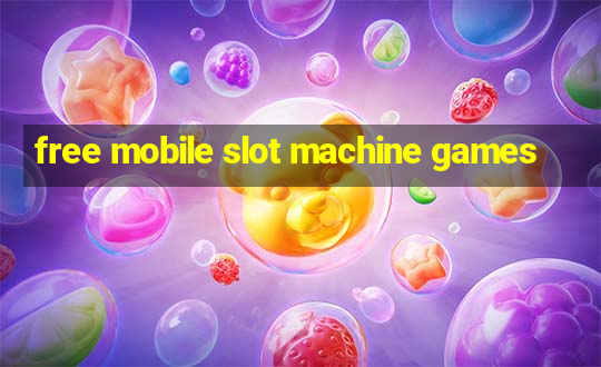 free mobile slot machine games