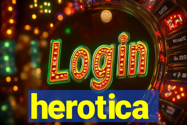 herotica