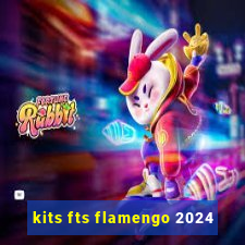 kits fts flamengo 2024