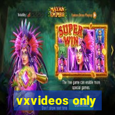 vxvideos only