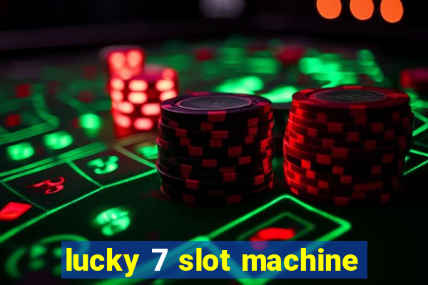 lucky 7 slot machine