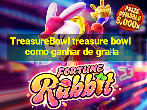 TreasureBowl treasure bowl como ganhar de gra莽a