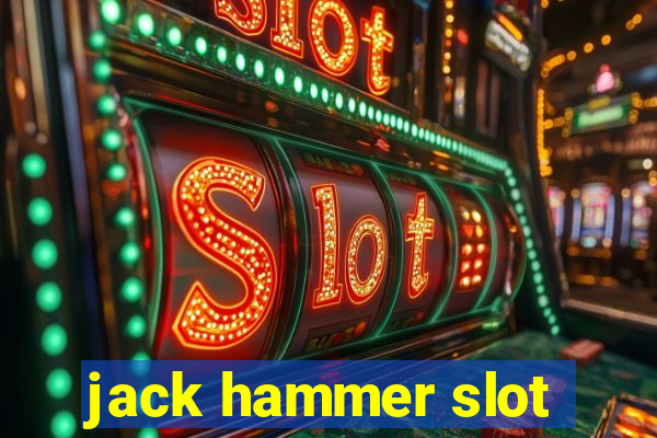 jack hammer slot