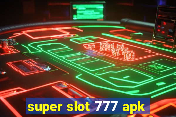 super slot 777 apk