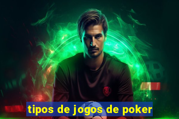 tipos de jogos de poker