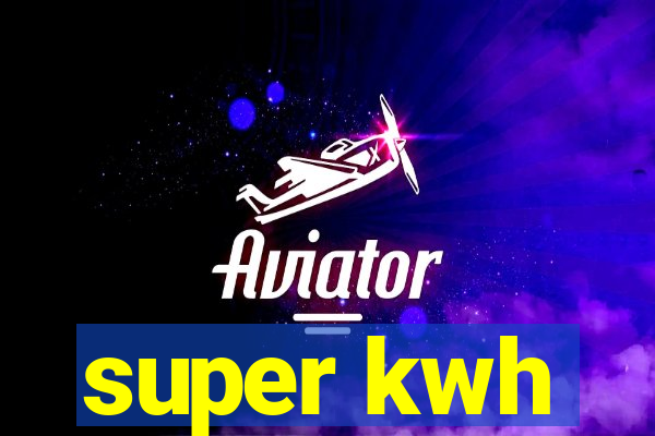 super kwh