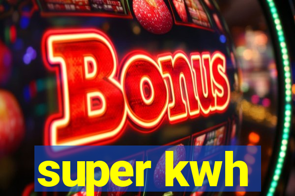 super kwh