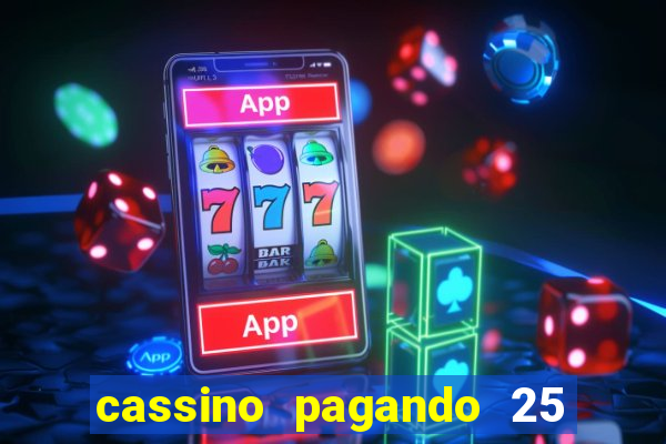 cassino pagando 25 reais no cadastro