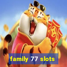 family 77 slots