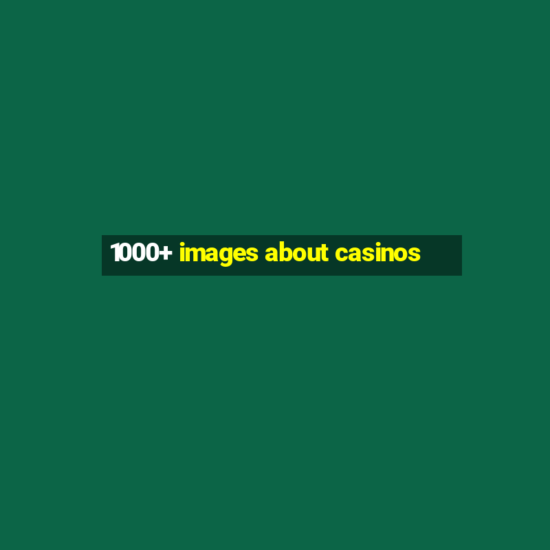 1000+ images about casinos